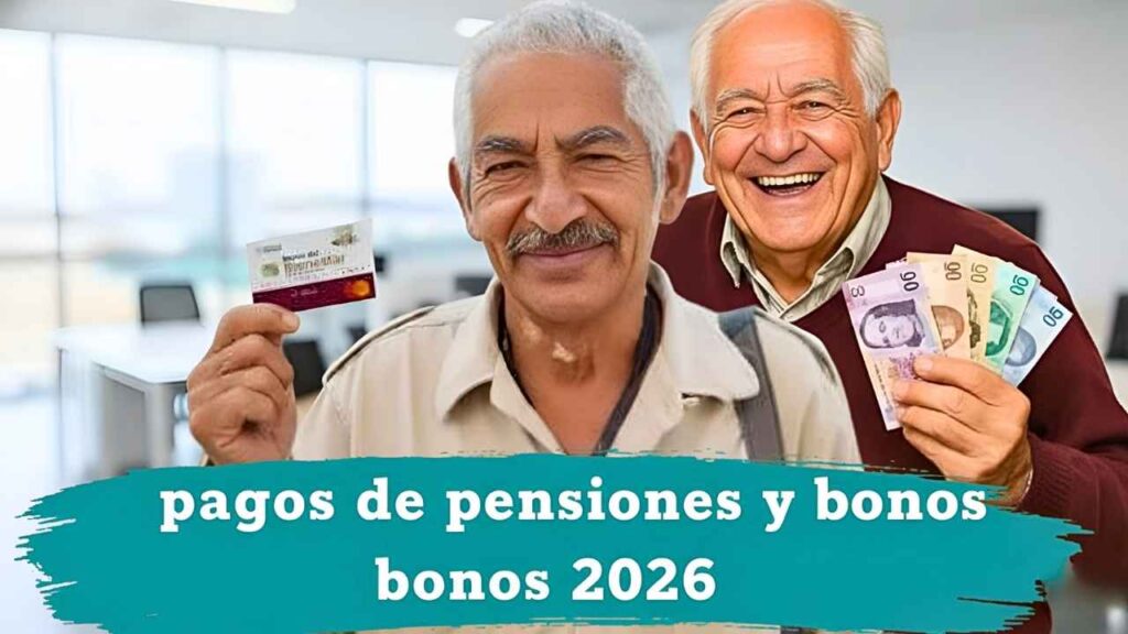 pagos de pensiones y bonos 2026, quién cobra y cómo acceder rápido en enero-febrero